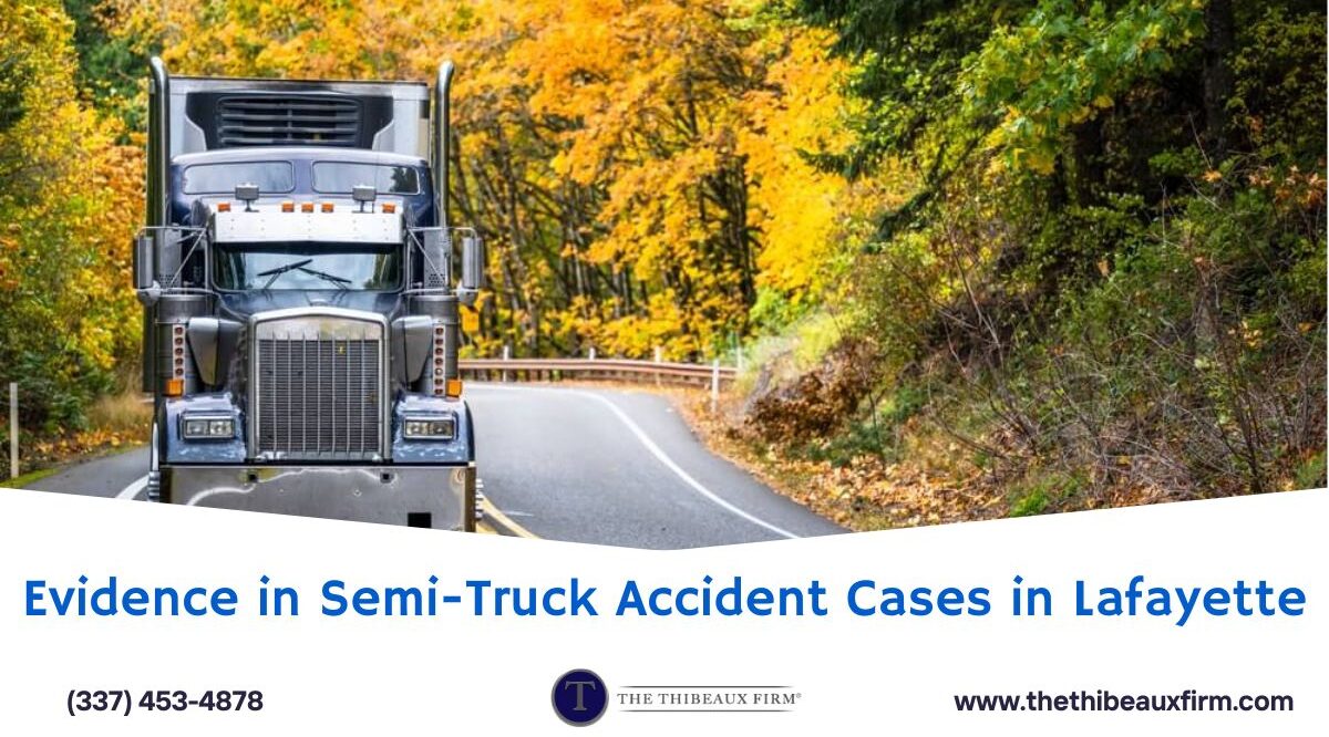 Evidence in Semi-Truck Accident Cases in Lafayette
